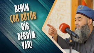 "Benim çok büyük bir derdim var!" | Cübbeli Ahmet Hocaefendi