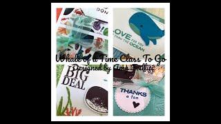 Whale of a Time Class To Go & a Tutorial Only Option