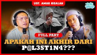  APAKAH INI AKHIR DARI P@L35T!N4 ?  -  PodcastLive bersama Ust. Amar Risalah