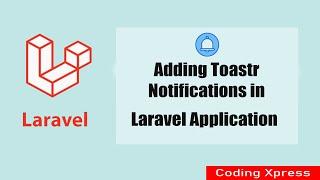 How To Add Toastr Notification In Laravel Application | Laravel Tutorial | Coding Xpress