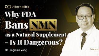 Dr. Jingduan Yang - Why FDA Bans NMN as a Natural Supplement - Is It Dangerous?