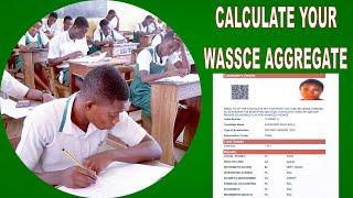 How to Calculate your WASSCE AGGREGATE in Ghana