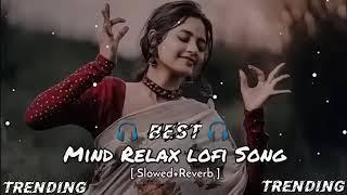 Best  Mind Relax Lofi Song___(Slowed X Reverb ) Lofi Song // All Credits of all song