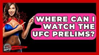 Where Can I Watch The UFC Prelims? - Knock Out Reels