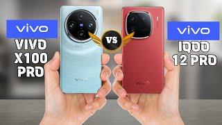 Vivo X100 Pro Vs Vivo IQOO 12 Pro Comparison.
