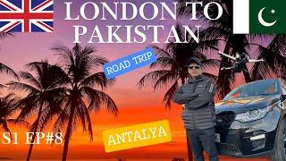 LONDON TO PAKISTAN | ANTALYA | S1 EP#8