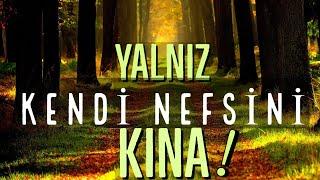 Yalnız Kendi Nefsini Kına! | Dini Video -Kısa Dini Video-Kısa Dini Videolar İzle-Kısa Dini Videolar