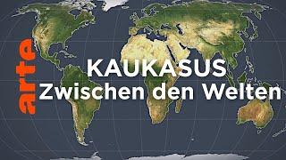 Kaukasus: Zwischen den Welten | Mit offenen Karten Reupload |  ARTE