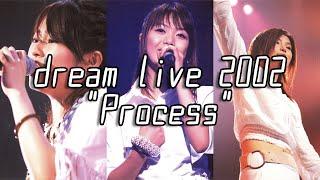 dream live 2002 "Process"