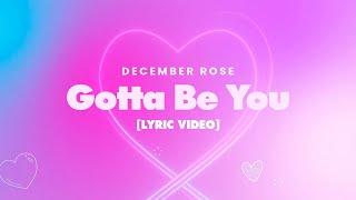 December Rose Gotta Be You  [Lyric Video]