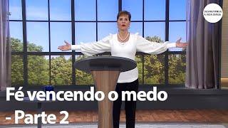 Fé vencendo o medo - Parte 2 | Joyce Meyer