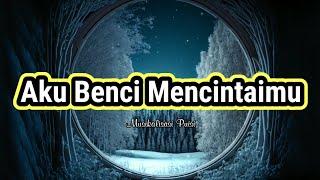 Puisi Cinta - Aku Benci Mencintaimu _ Musikalisasi Puisi