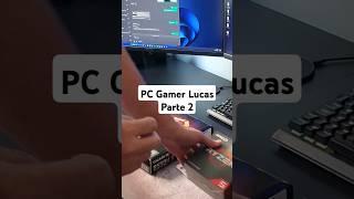 PC Gamer Lucas Parte 2