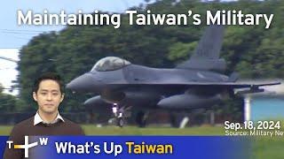 Maintaining Taiwan's Military, What's Up Taiwan – News at 10:00, Sep. 18, 2024 | TaiwanPlus News