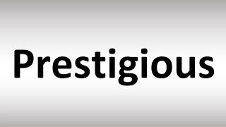 How to Pronounce Prestigious