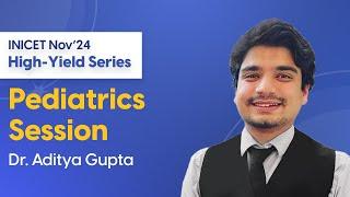 INICET Nov'24 High-Yield Pediatrics Session | Dr. Aditya Gupta | DBMCI