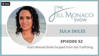 #052 God's Beloved Bride Rescued From Sex Trafficking With Sula Skiles