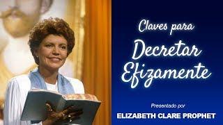 Claves para decretar eficazmente - Elizabeth Clare Prophet