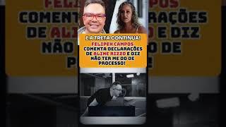 Não tenho medo de processo" - Felipe Campos após Aline Rizzo ameaçar processa-lo