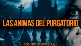 LAS ANIMAS DEL PURGATORIO | VEIA GENTE MUER7A | HISTORIAS DE TERROR