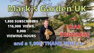 1 year progress. Mark's Garden UK. 90 second review. THANK YOU x