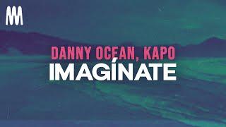 Danny Ocean, Kapo - Imagínate (Letra/Lyrics)