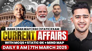 7th MARCH 2025 | DAILY CURRENT AFFAIRS | SSC, ALL BANK & INSURANCE EXAM | KUSH SIR | YES OFFICER