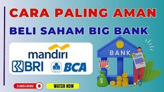 CARA PALING AMAN BELI SAHAM BIG BANK