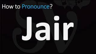 How to Pronounce Jair? (CORRECTLY)