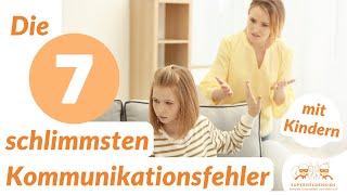 Die 7 schlimmsten Kommunikationsfehler mit Kindern