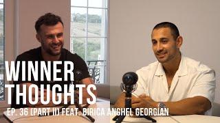 Winner Thoughts - ep. 36 (PART II) feat. Birica Anghel Georgian