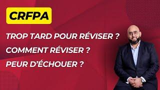 CRFPA : trop tard pour réviser ? Comment réviser ? Peur d'échouer ?