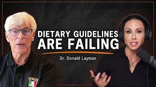 Why Nutrition Guidelines Need a Major Overhaul | Dr. Donald Layman