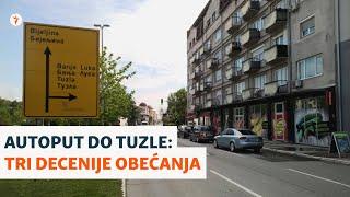 Autoput do Tuzle: Tri decenije obećanja