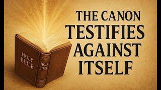 The Canon Testifies Against Itself