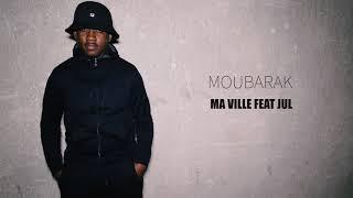 Moubarak - Ma Ville Feat Jul #LAGRATUITÉ  // Son Officiel // 2018