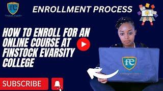 HOW TO ENROLL FOR AN ONLINE COURSE AT FINSTOCK EVARSITY COLLEGE