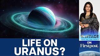 Uranus misunderstood for 40 Years, Presents Chances of Life | Vantage with Palki Sharma