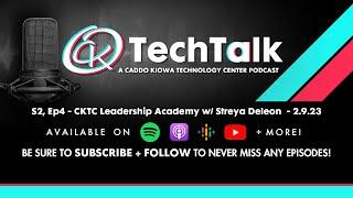 TechTalk Podcast - S2, Ep4 - CKTC Leadership Academy w/ Streya Deleon - 2.9.23