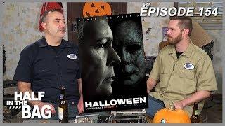 Half in the Bag Episode 154: Halloween (2018)