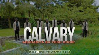 CALVARY - ABAHAMYA BA YESU CHOIR [Official video 2024] (Kabeza SDA Church)