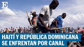 RÍO MASACRE | Haití y Repúblicana Dominicana se enfrentan por canal en obras | EL PAÍS