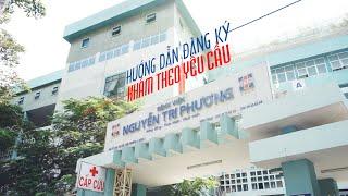 Hướng dẫn đăng ký khám theo yêu cầu tại BV Nguyễn Tri Phương