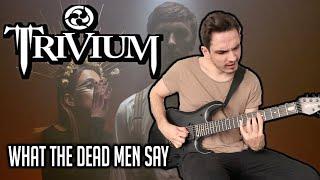 Trivium | What The Dead Men Say | GUITAR COVER (2020)