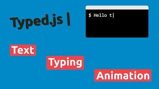 How To Make JavaScript Text Typing Animation | Typed.js