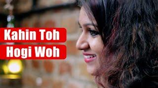 Kahin Toh Hogi Woh Cover Female | Sandhya Gopinath | Eyevory Tower