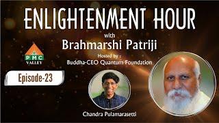 Ep-23 Enlightenment hour with  Patriji hosted by Chandra pulamarasetti | PMC Valley