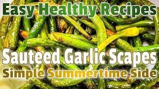 Quick & Easy Healthy Sauteed Garlic Scapes Recipe