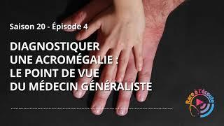 Diagnostiquer une Acromégalie : le point de vue du Médecin Généraliste