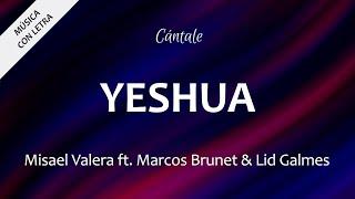 C0319 YESHUA (Quiero conocer a Jesús)  - Misael Valera ft. Marcos Brunet & Lid Galmes (Letra)